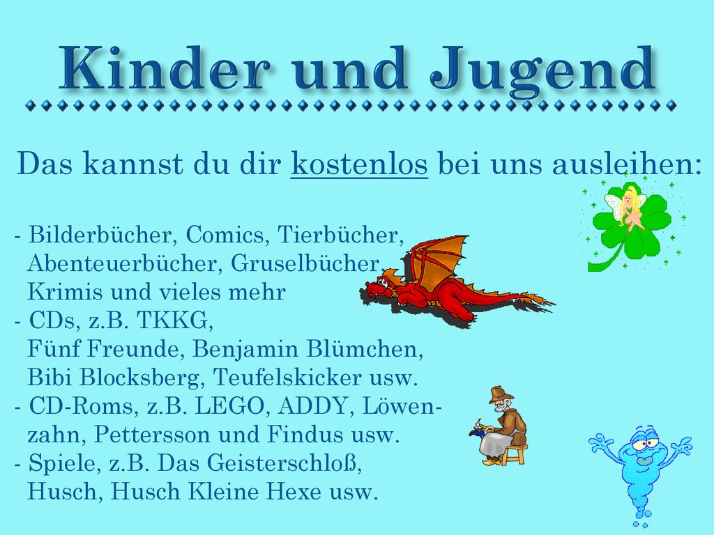 Kinder und Jugend Das kannst du dir kostenlos bei uns ausleihen: