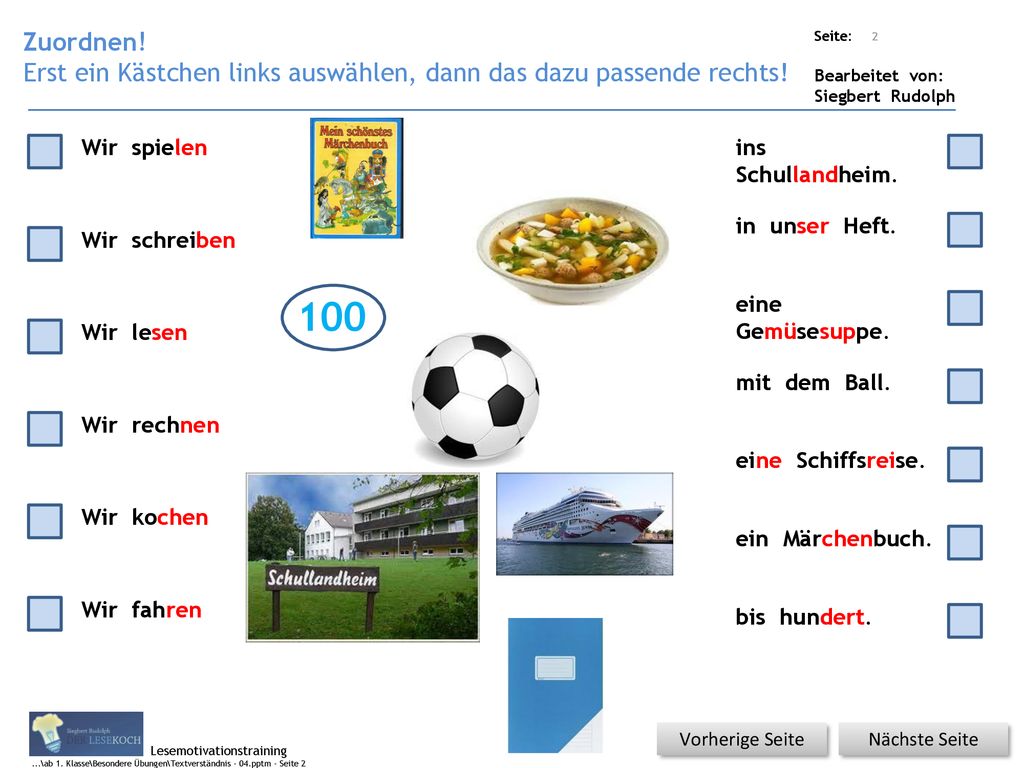 Zuordnen! Erst ein Kästchen links auswählen, dann das dazu passende rechts! 2. Wir spielen. ins Schullandheim.