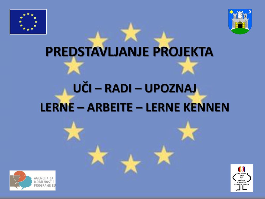 UČI – RADI – UPOZNAJ LERNE – ARBEITE – LERNE KENNEN