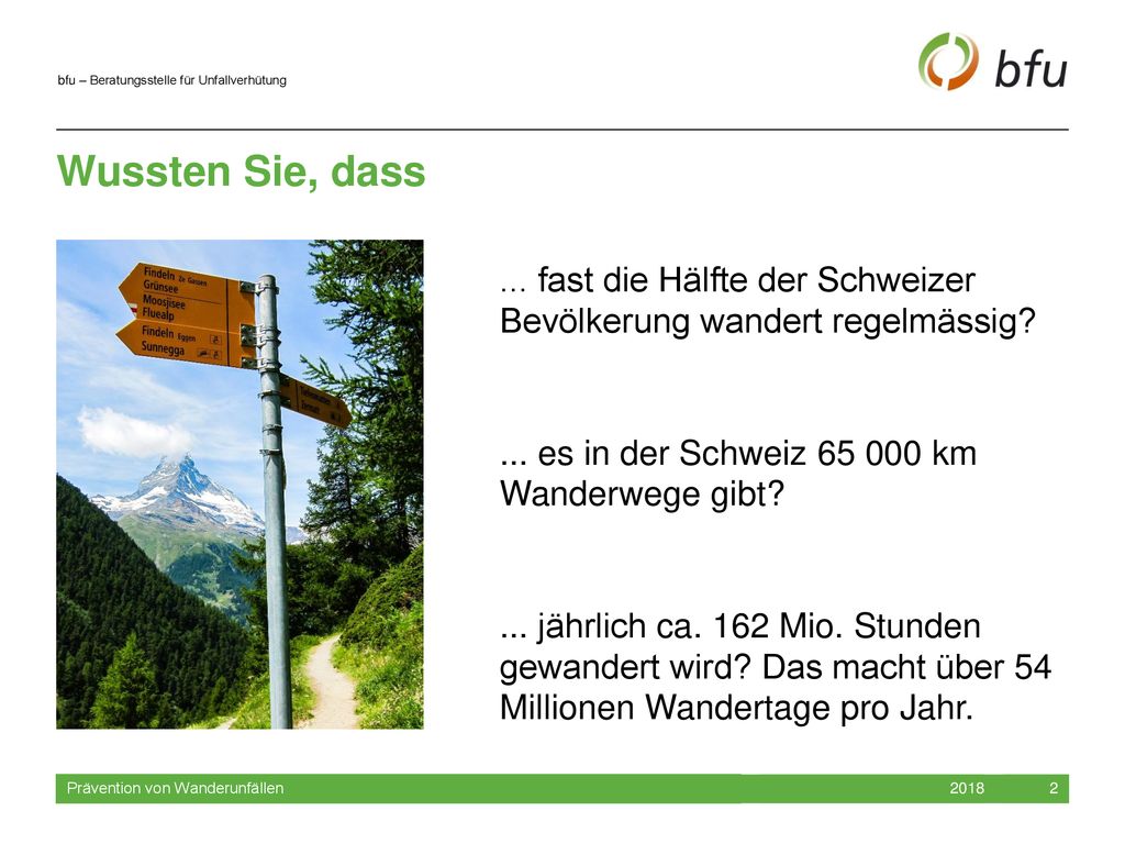 Wussten Sie, dass ... fast die Hälfte der Schweizer Bevölkerung wandert regelmässig ... es in der Schweiz km Wanderwege gibt