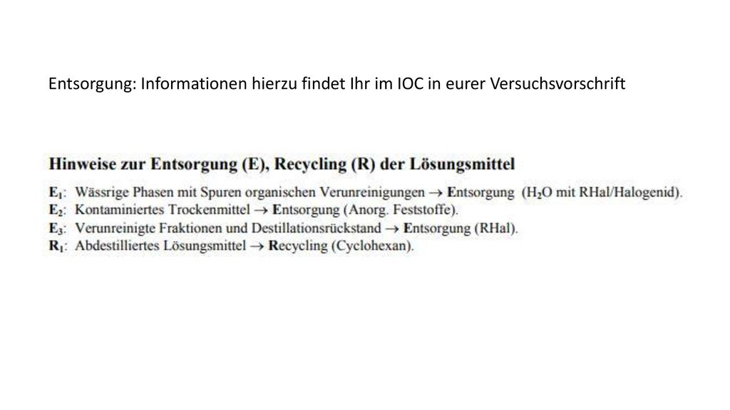 Entsorgung: Informationen hierzu findet Ihr im IOC in eurer Versuchsvorschrift