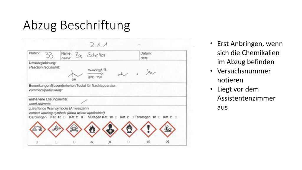Abzug Beschriftung Erst Anbringen, wenn sich die Chemikalien im Abzug befinden. Versuchsnummer notieren.