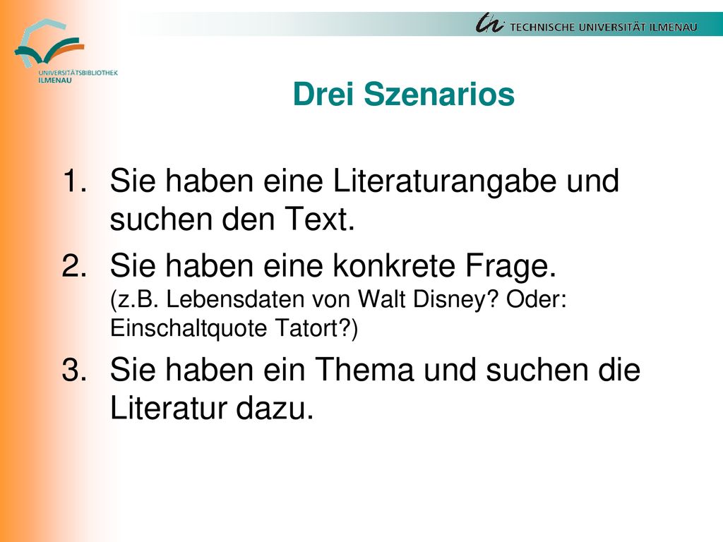 Drei Szenarios Sie haben eine Literaturangabe und suchen den Text.