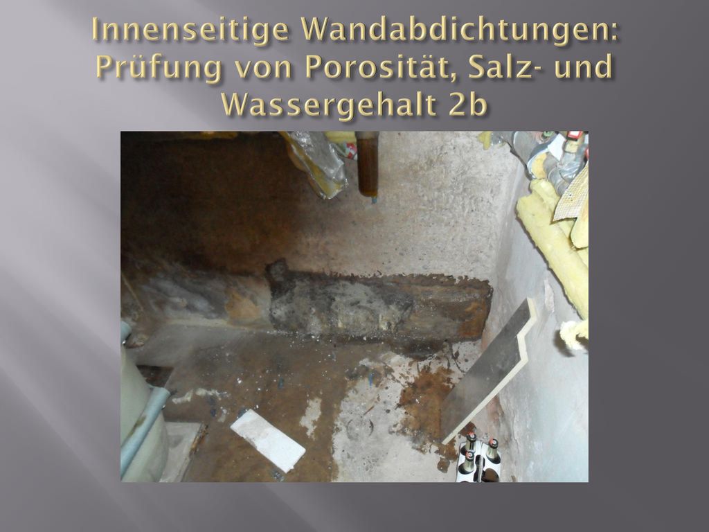 Innenseitige Wandabdichtungen: Prüfung von Porosität, Salz- und Wassergehalt 2b