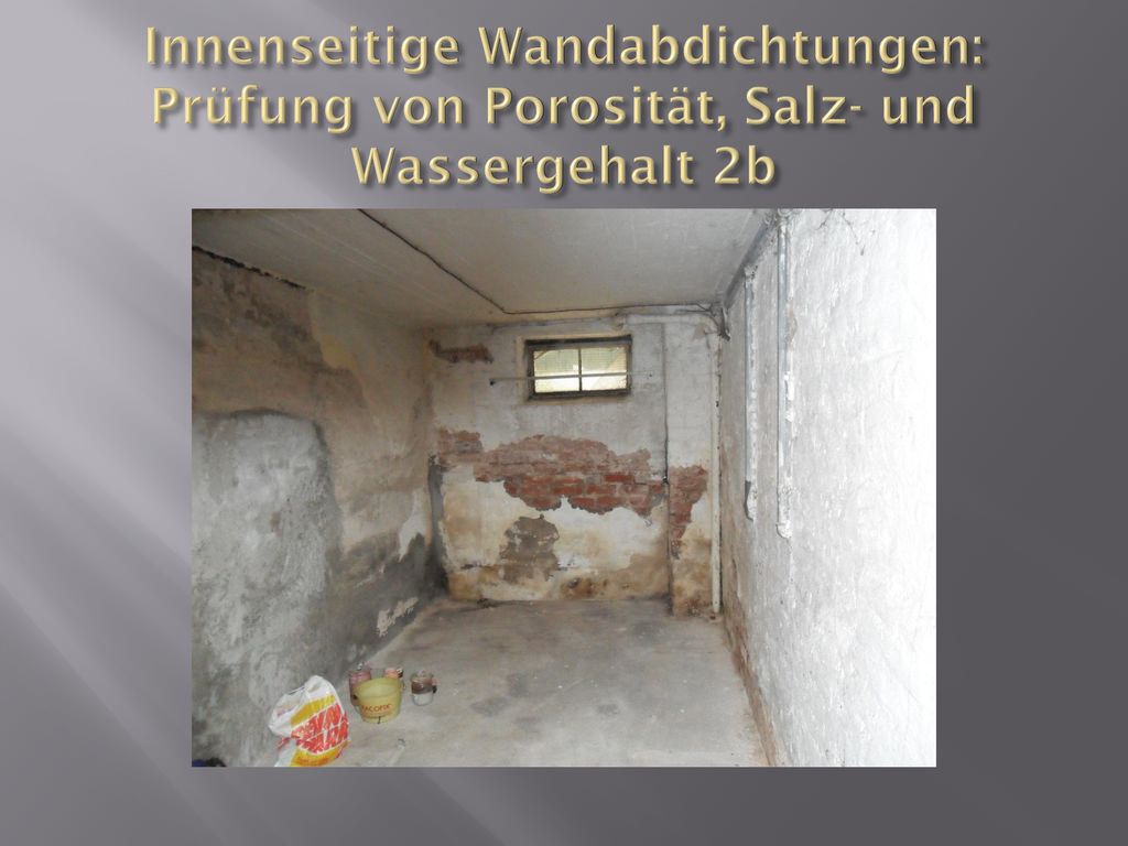 Innenseitige Wandabdichtungen: Prüfung von Porosität, Salz- und Wassergehalt 2b