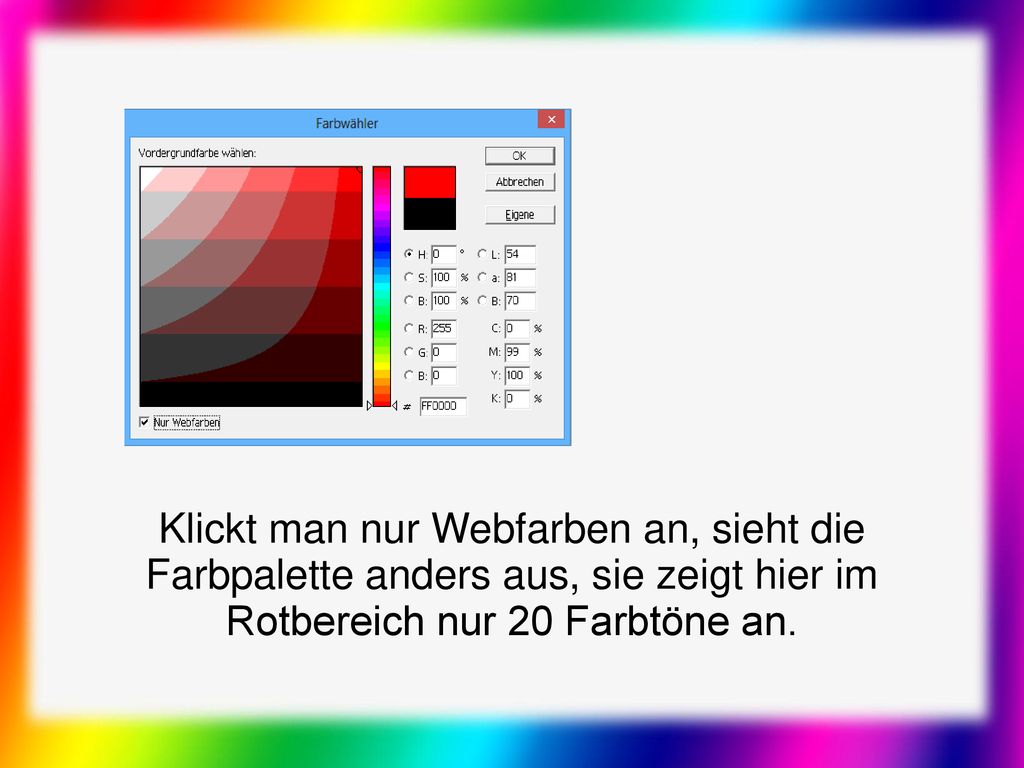 Klickt man nur Webfarben an, sieht die Farbpalette anders aus, sie zeigt hier im Rotbereich nur 20 Farbtöne an.