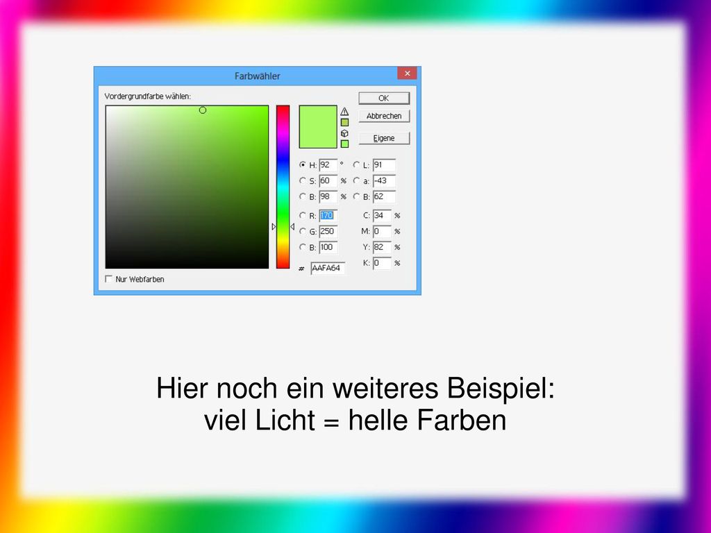 Hier noch ein weiteres Beispiel: viel Licht = helle Farben
