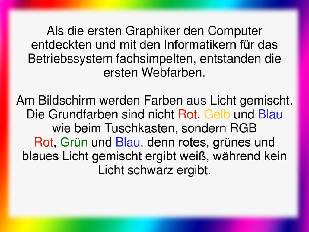 Als die ersten Graphiker den Computer entdeckten und mit den Informatikern für das Betriebssystem fachsimpelten, entstanden die ersten Webfarben.