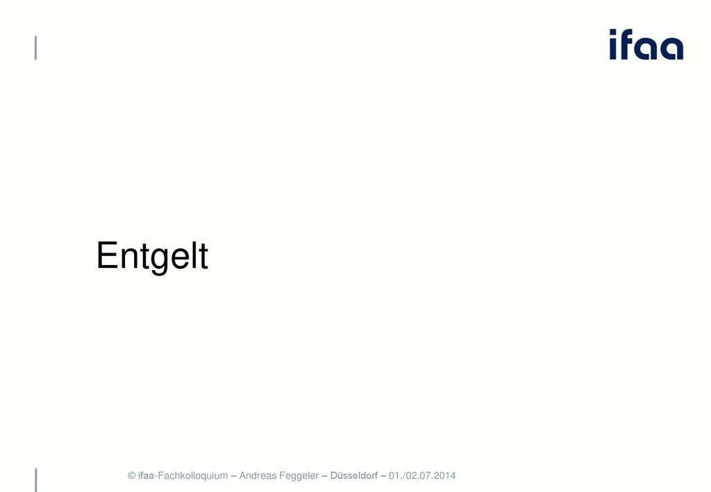 Entgelt © ifaa-Fachkolloquium – Andreas Feggeler – Düsseldorf – 01./