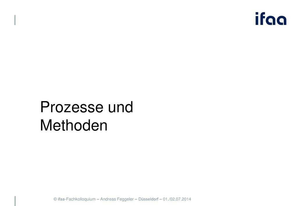 Prozesse und Methoden © ifaa-Fachkolloquium – Andreas Feggeler – Düsseldorf – 01./
