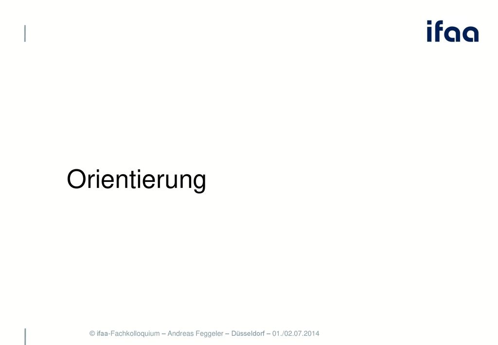 Orientierung © ifaa-Fachkolloquium – Andreas Feggeler – Düsseldorf – 01./
