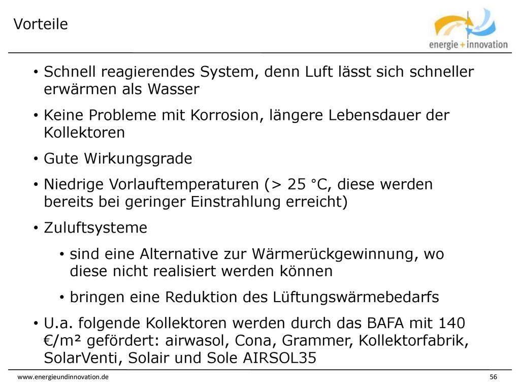 Vorteile Schnell reagierendes System, denn Luft lässt sich schneller erwärmen als Wasser.