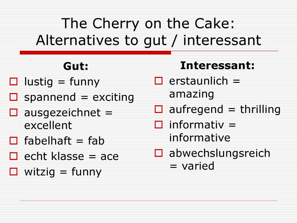 The Cherry on the Cake: Alternatives to gut / interessant