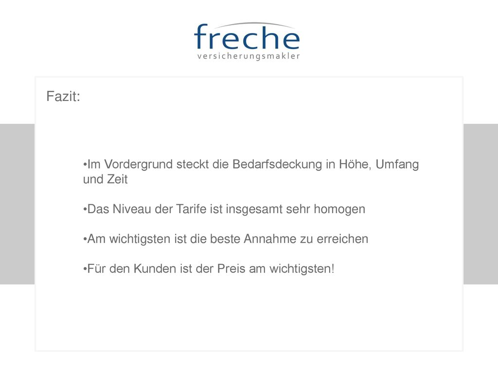 Fazit: Im Vordergrund steckt die Bedarfsdeckung in Höhe, Umfang und Zeit. Das Niveau der Tarife ist insgesamt sehr homogen.