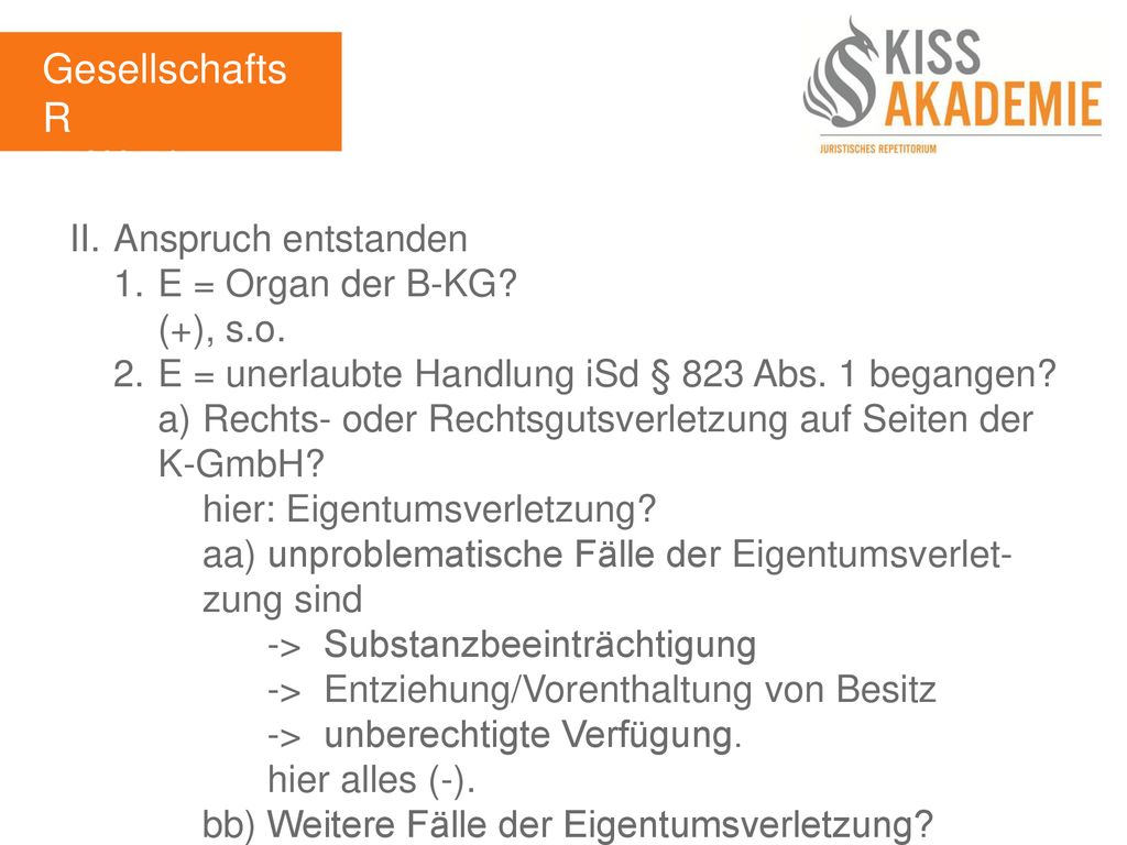 GesellschaftsR 5. Woche II. Anspruch entstanden 1. E = Organ der B-KG