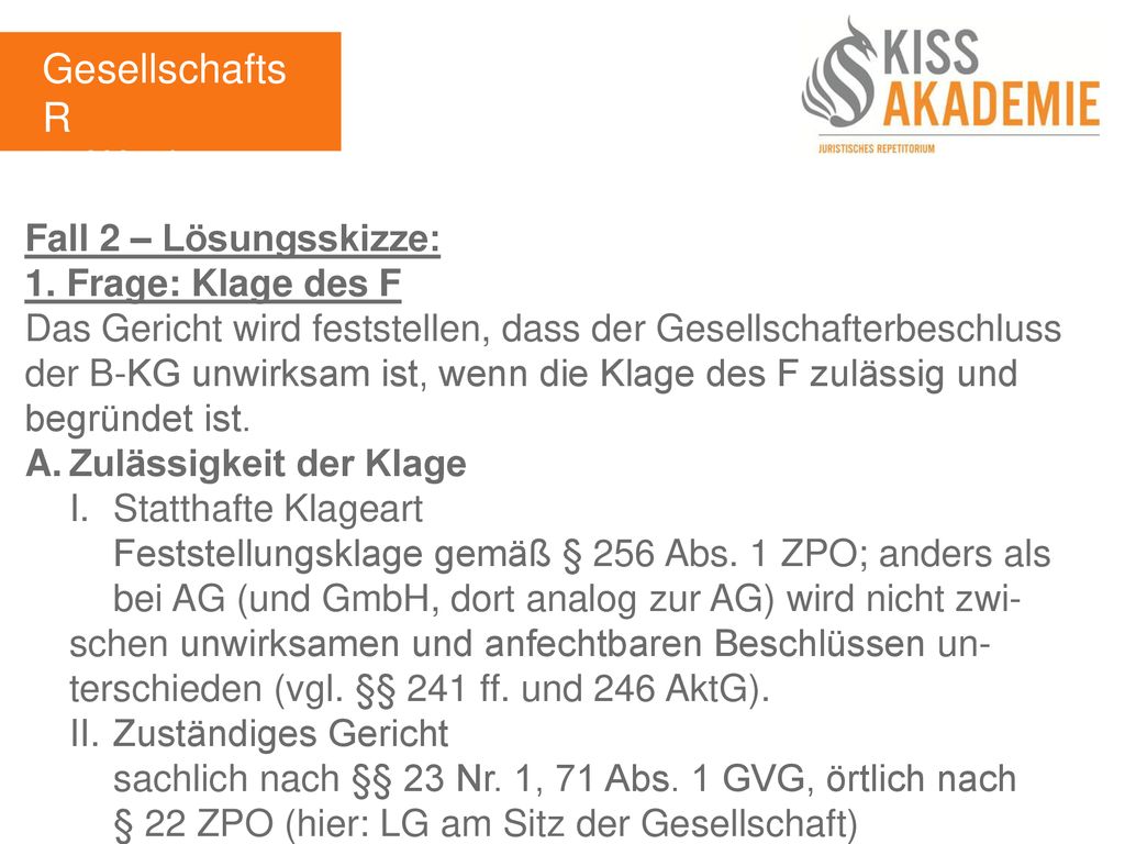 GesellschaftsR 5. Woche Fall 2 – Lösungsskizze: 1. Frage: Klage des F