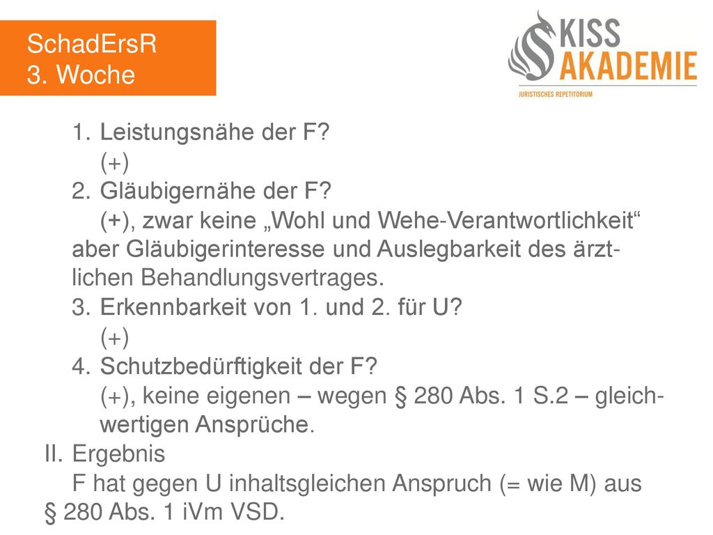 SchadErsR 3. Woche 1. Leistungsnähe der F (+) 2. Gläubigernähe der F