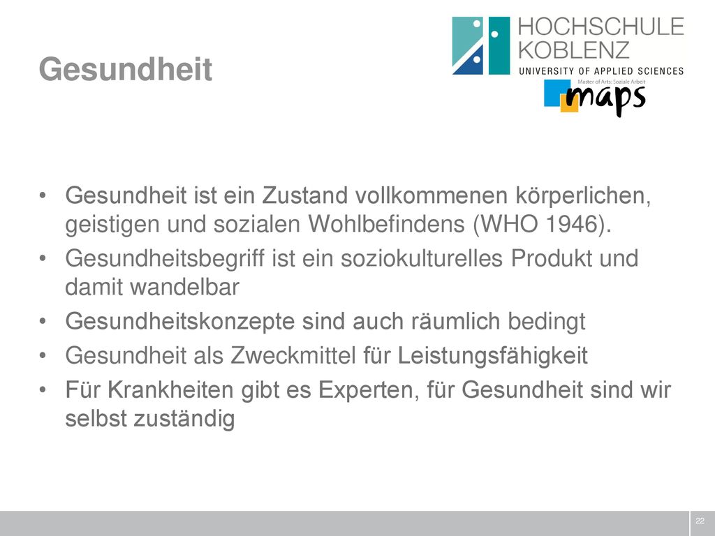 Gesundheit Gesundheit ist ein Zustand vollkommenen körperlichen, geistigen und sozialen Wohlbefindens (WHO 1946).