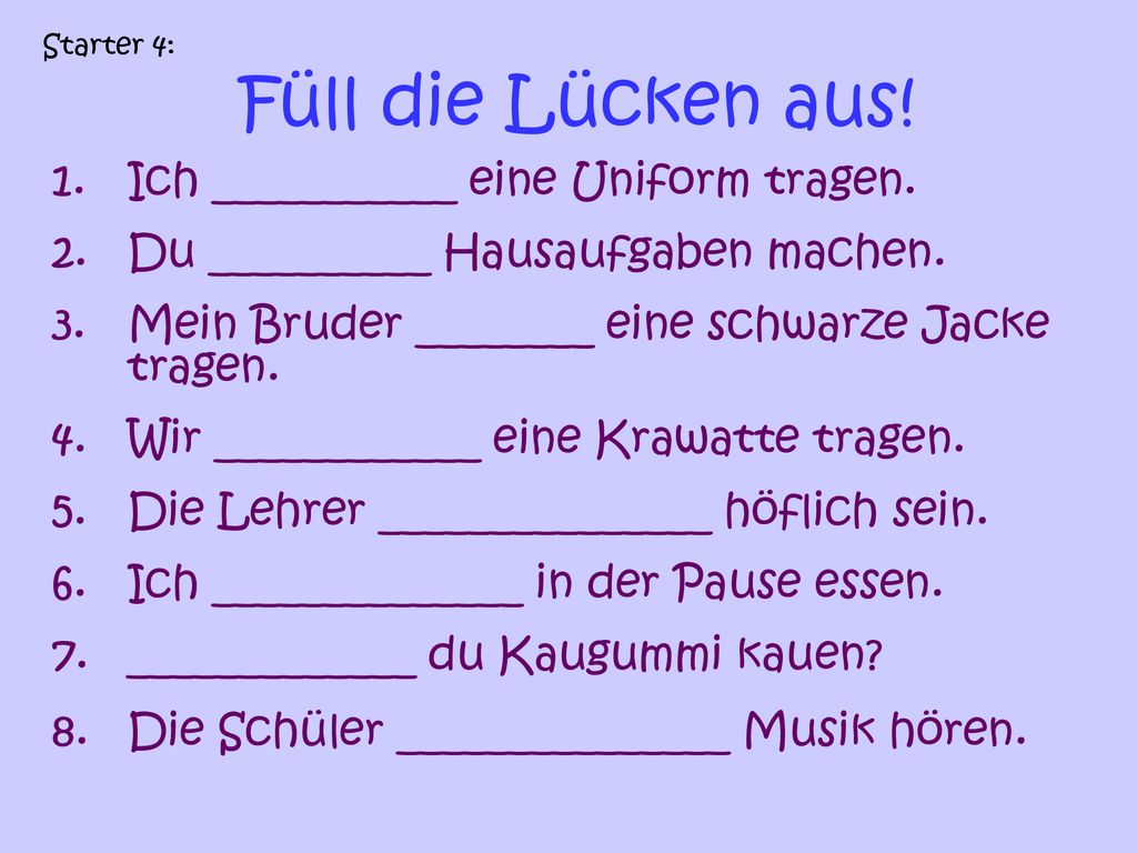 Füll die Lücken aus! Ich ___________ eine Uniform tragen.