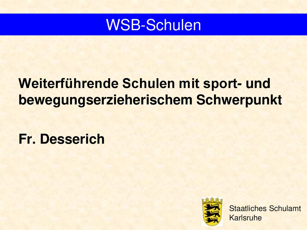 WSB-Schulen Weiterführende Schulen mit sport- und bewegungserzieherischem Schwerpunkt Fr. Desserich