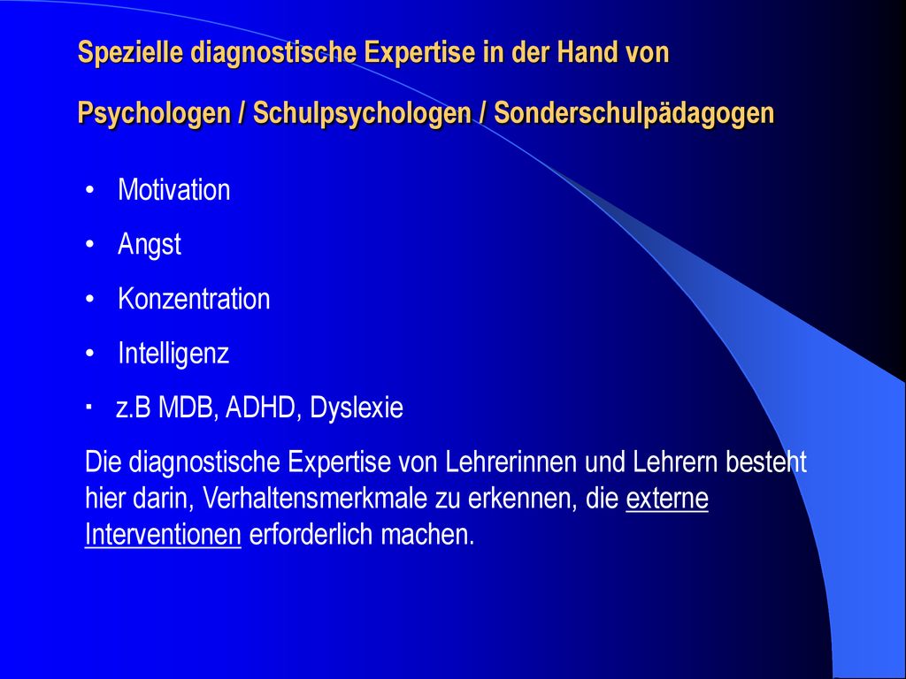 Spezielle diagnostische Expertise in der Hand von Psychologen / Schulpsychologen / Sonderschulpädagogen