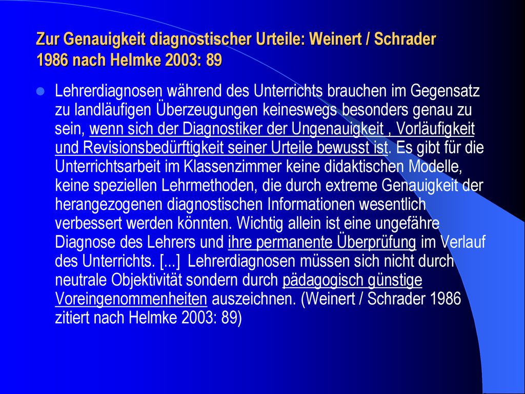 Zur Genauigkeit diagnostischer Urteile: Weinert / Schrader 1986 nach Helmke 2003: 89