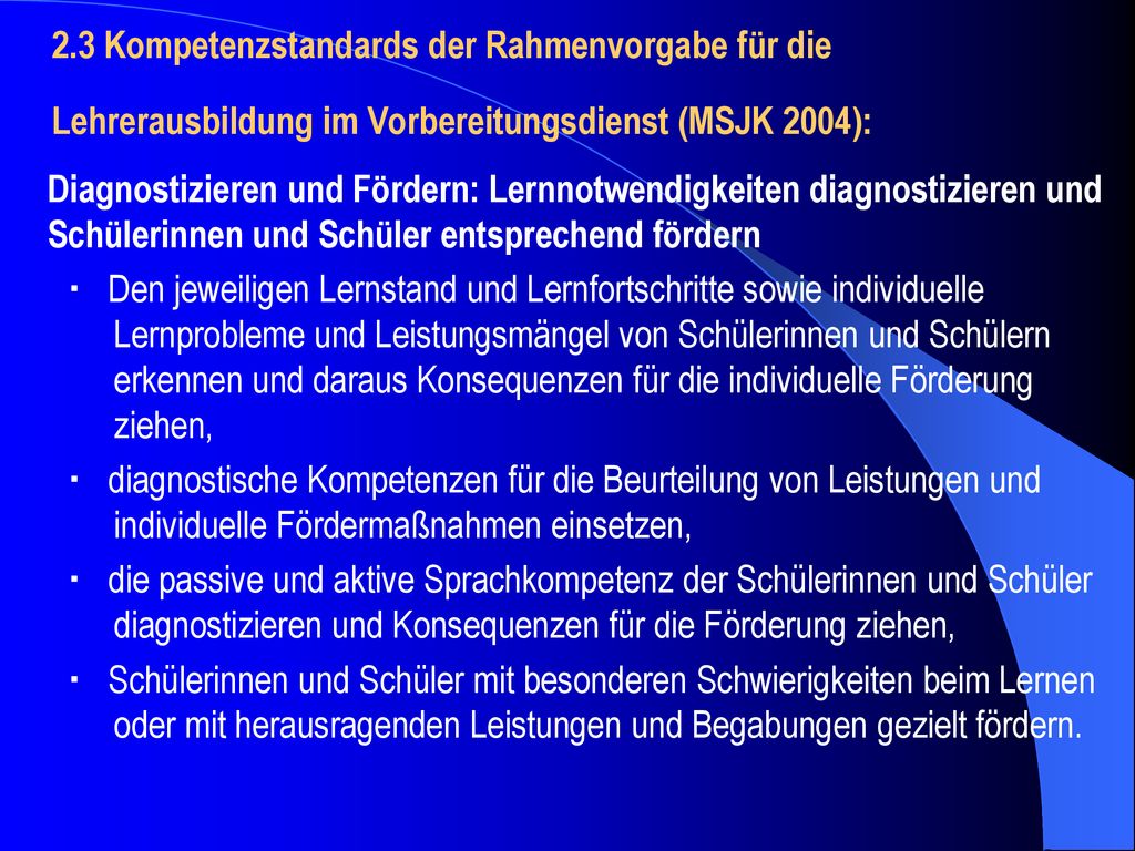 2.3 Kompetenzstandards der Rahmenvorgabe für die Lehrerausbildung im Vorbereitungsdienst (MSJK 2004):