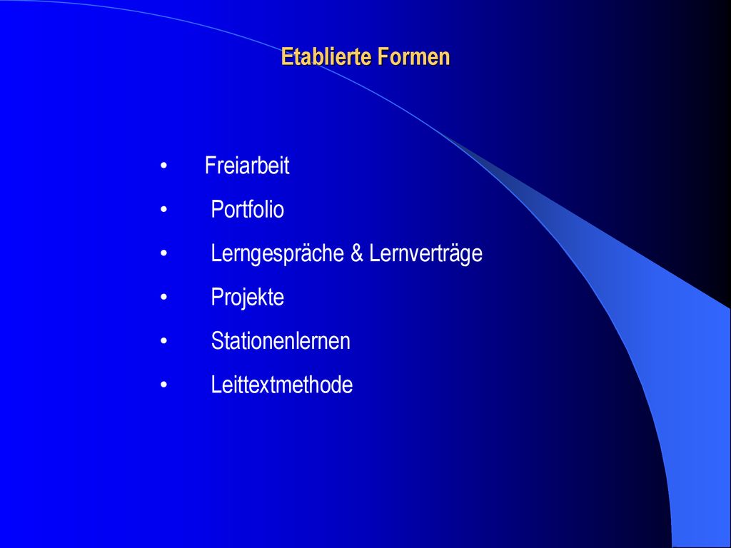 Etablierte Formen Freiarbeit. Portfolio. Lerngespräche & Lernverträge. Projekte.