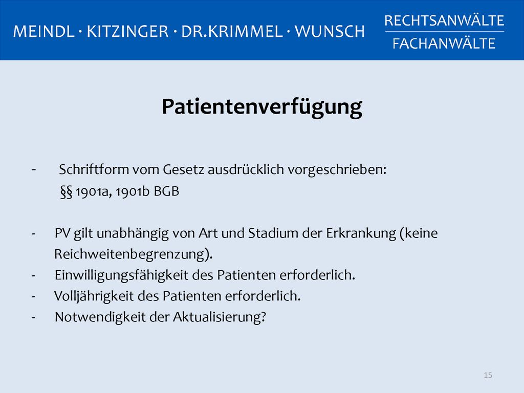 Patientenverfügung - Schriftform vom Gesetz ausdrücklich vorgeschrieben: §§ 1901a, 1901b BGB.