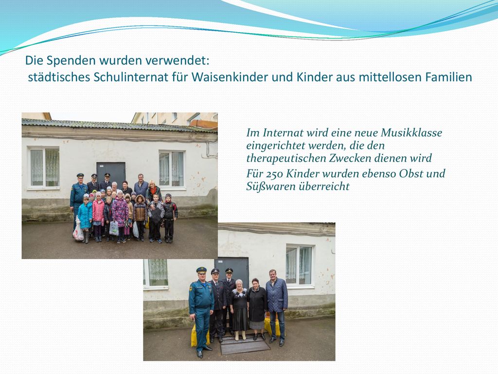Die Spenden wurden verwendet: städtisches Schulinternat für Waisenkinder und Kinder aus mittellosen Familien