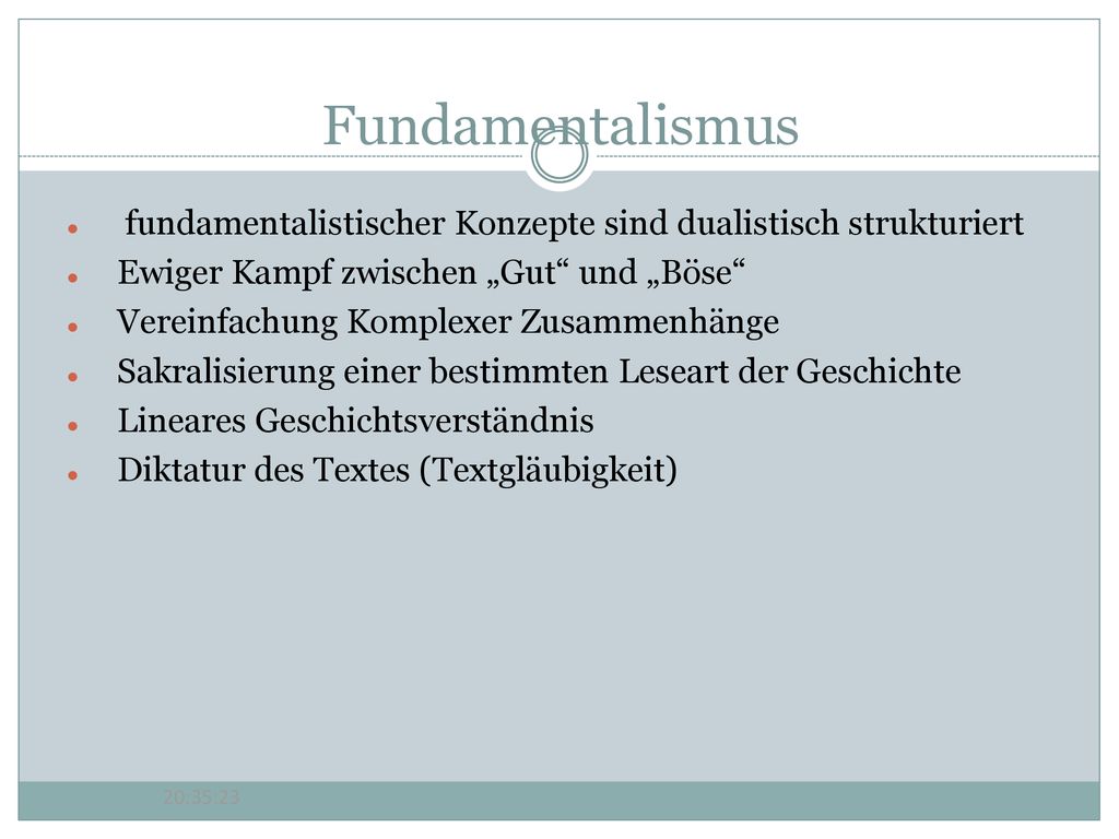 Fundamentalismus fundamentalistischer Konzepte sind dualistisch strukturiert. Ewiger Kampf zwischen „Gut und „Böse