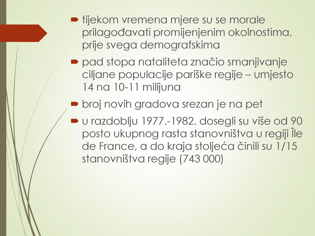tijekom vremena mjere su se morale prilagođavati promijenjenim okolnostima, prije svega demografskima