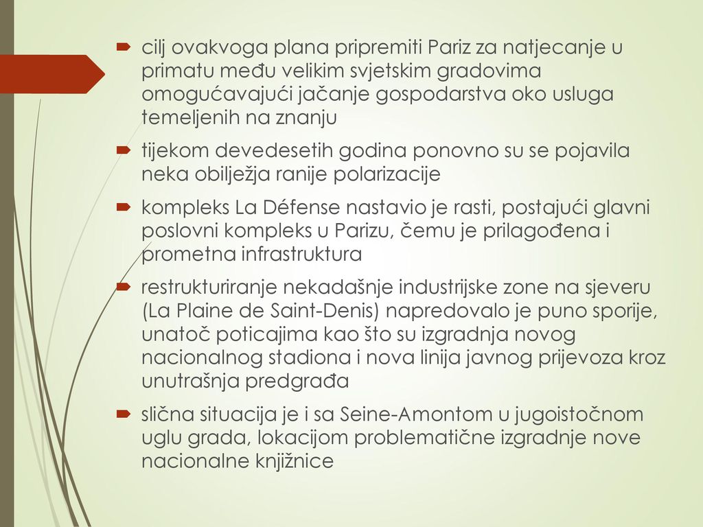 cilj ovakvoga plana pripremiti Pariz za natjecanje u primatu među velikim svjetskim gradovima omogućavajući jačanje gospodarstva oko usluga temeljenih na znanju