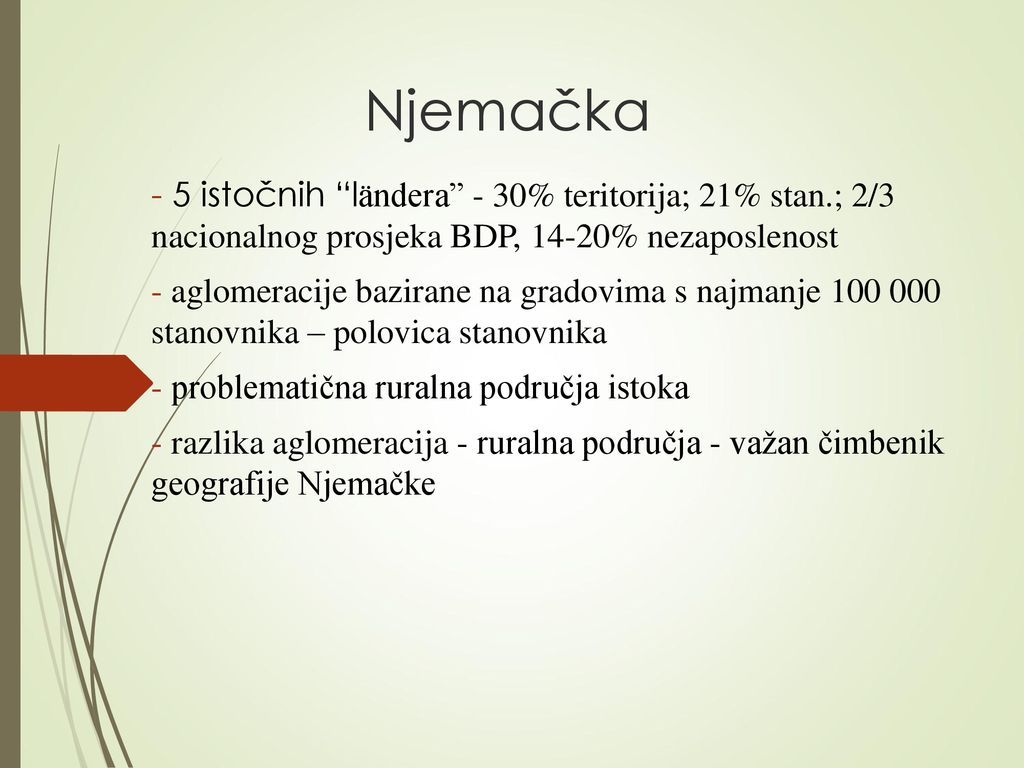 Njemačka 5 istočnih ländera - 30% teritorija; 21% stan.; 2/3 nacionalnog prosjeka BDP, 14-20% nezaposlenost.