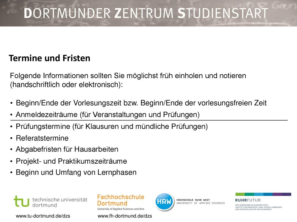Termine und Fristen Folgende Informationen sollten Sie möglichst früh einholen und notieren (handschriftlich oder elektronisch):