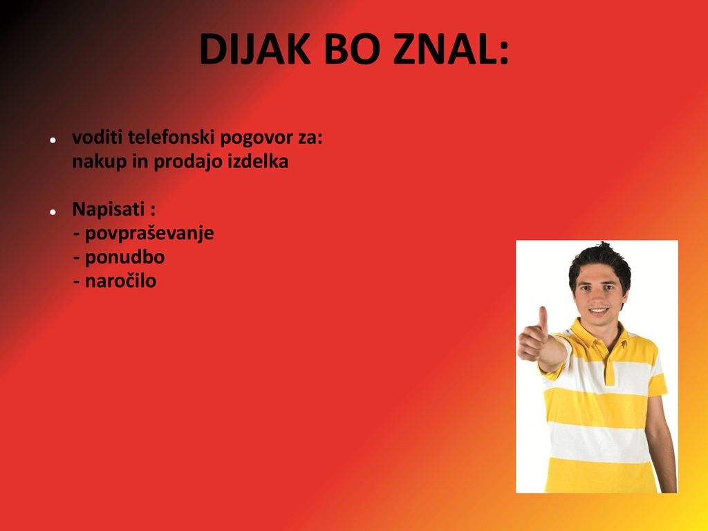 DIJAK BO ZNAL: voditi telefonski pogovor za: nakup in prodajo izdelka