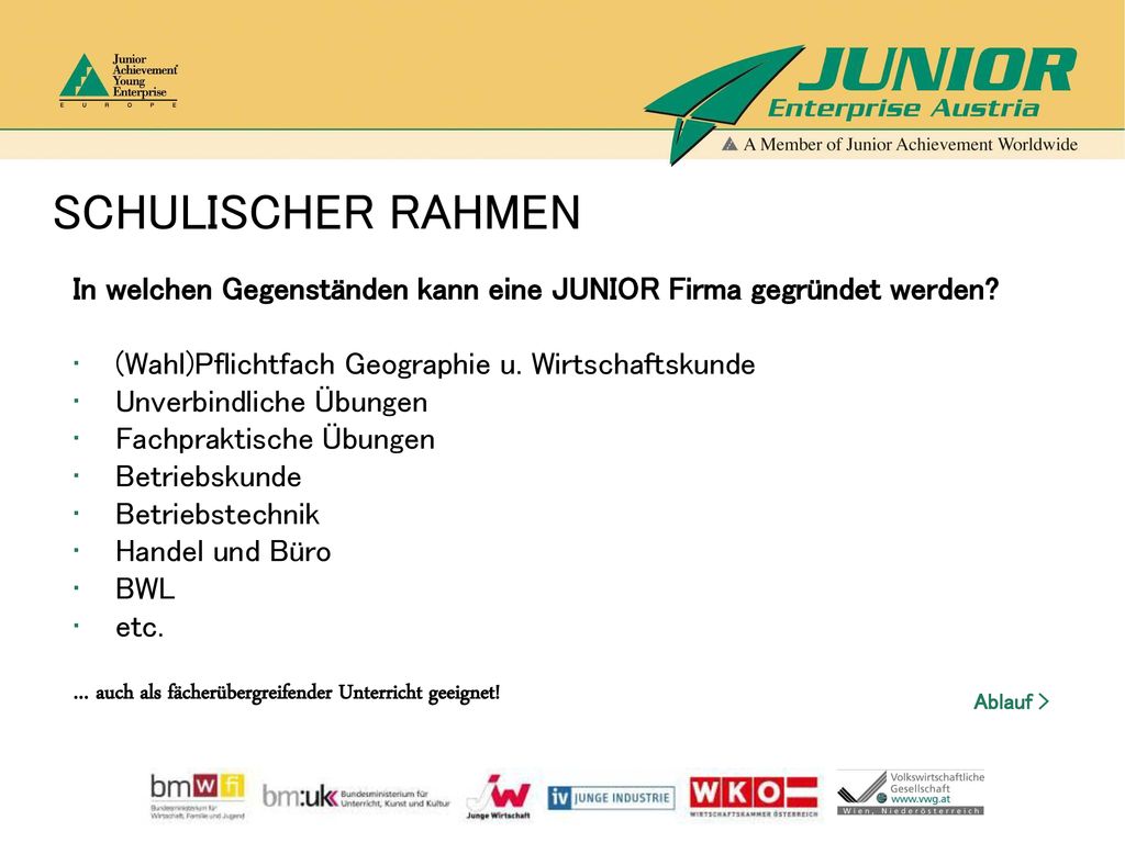 SCHULISCHER RAHMEN In welchen Gegenständen kann eine JUNIOR Firma gegründet werden (Wahl)Pflichtfach Geographie u. Wirtschaftskunde.