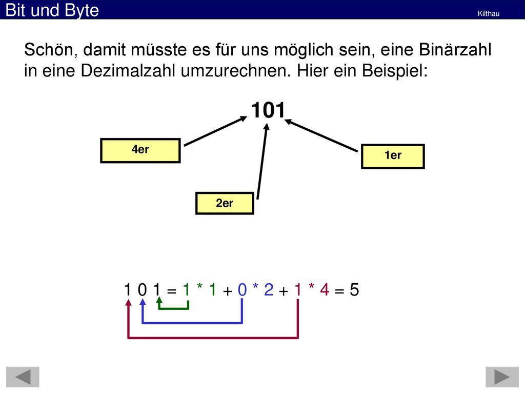 Schön, damit müsste es für uns möglich sein, eine Binärzahl in eine Dezimalzahl umzurechnen. Hier ein Beispiel: