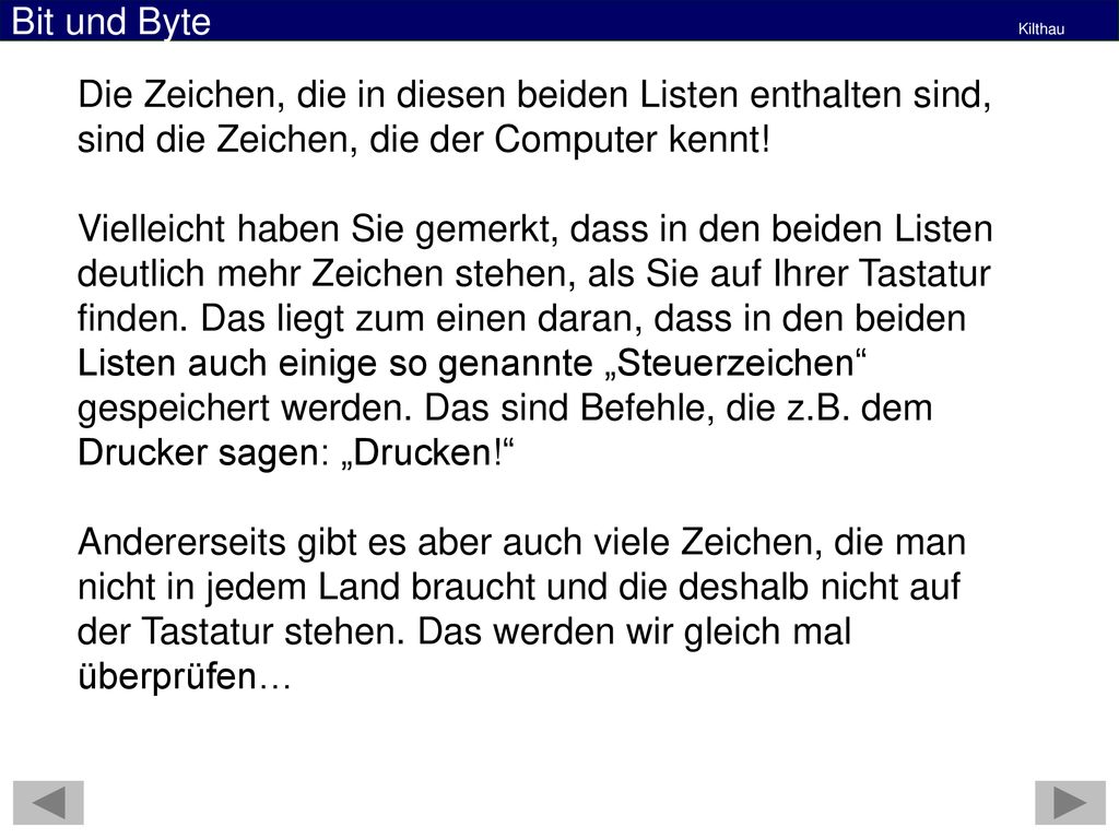 Die Zeichen, die in diesen beiden Listen enthalten sind, sind die Zeichen, die der Computer kennt!