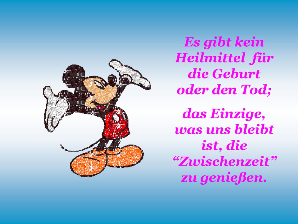 Es gibt kein Heilmittel für die Geburt oder den Tod;