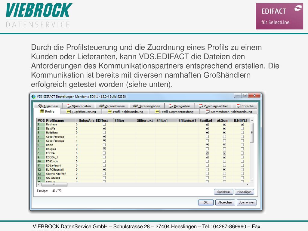 Durch die Profilsteuerung und die Zuordnung eines Profils zu einem Kunden oder Lieferanten, kann VDS.EDIFACT die Dateien den Anforderungen des Kommunikationspartners entsprechend erstellen.