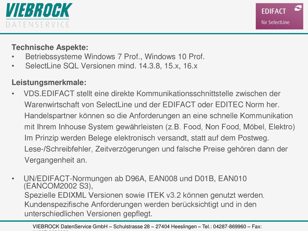 Technische Aspekte: Betriebssysteme Windows 7 Prof., Windows 10 Prof. SelectLine SQL Versionen mind , 15.x, 16.x.