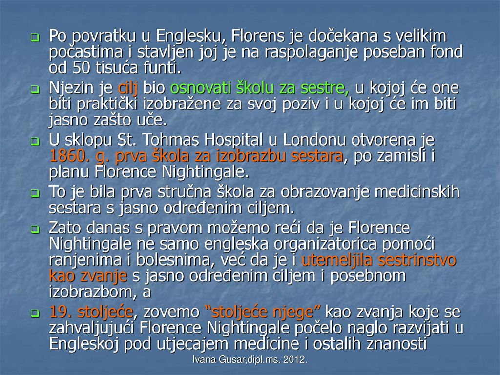 Po povratku u Englesku, Florens je dočekana s velikim počastima i stavljen joj je na raspolaganje poseban fond od 50 tisuća funti.