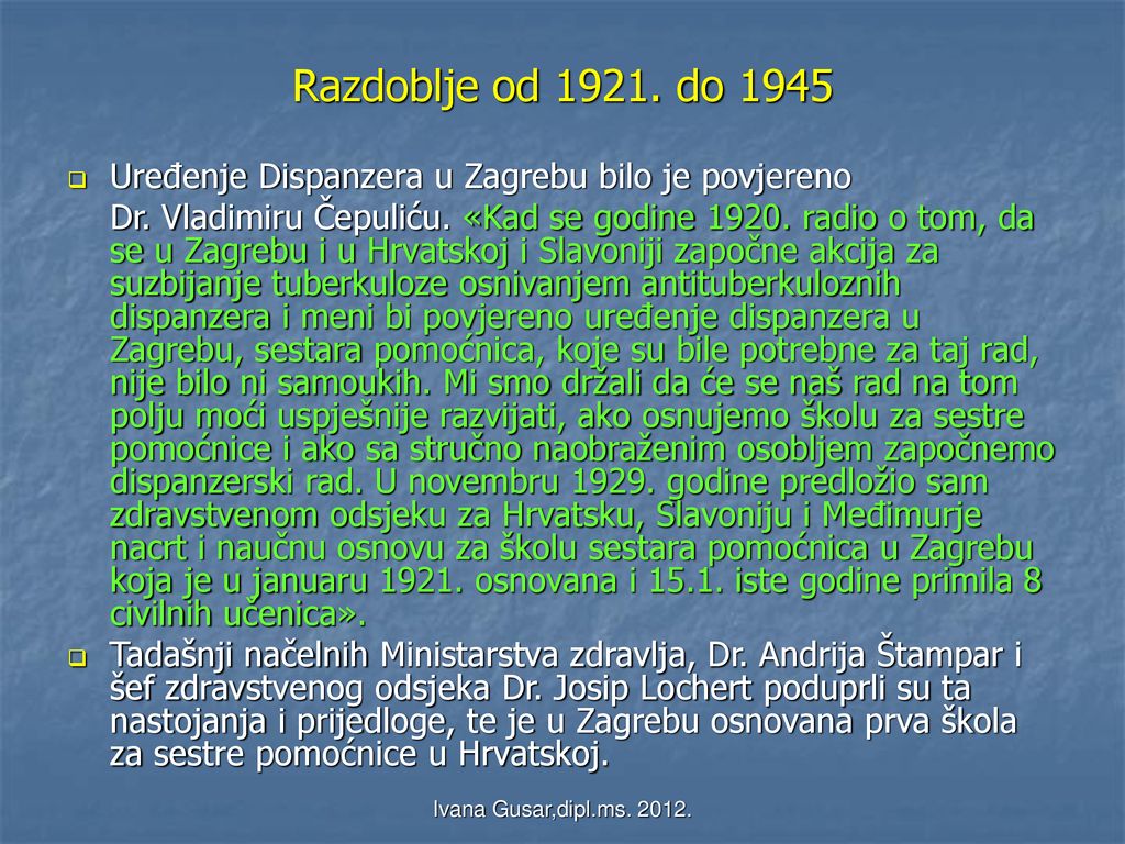 Razdoblje od do 1945 Uređenje Dispanzera u Zagrebu bilo je povjereno.