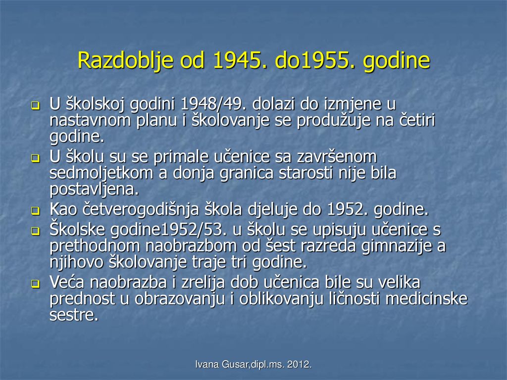 Razdoblje od do1955. godine U školskoj godini 1948/49. dolazi do izmjene u nastavnom planu i školovanje se produžuje na četiri godine.