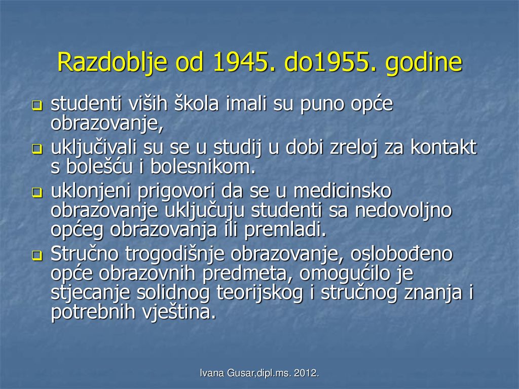 Razdoblje od do1955. godine studenti viših škola imali su puno opće obrazovanje,