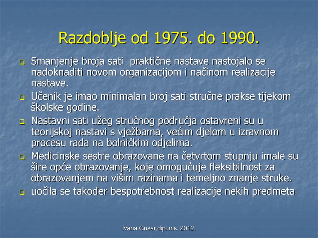 Razdoblje od do Smanjenje broja sati praktične nastave nastojalo se nadoknaditi novom organizacijom i načinom realizacije nastave.