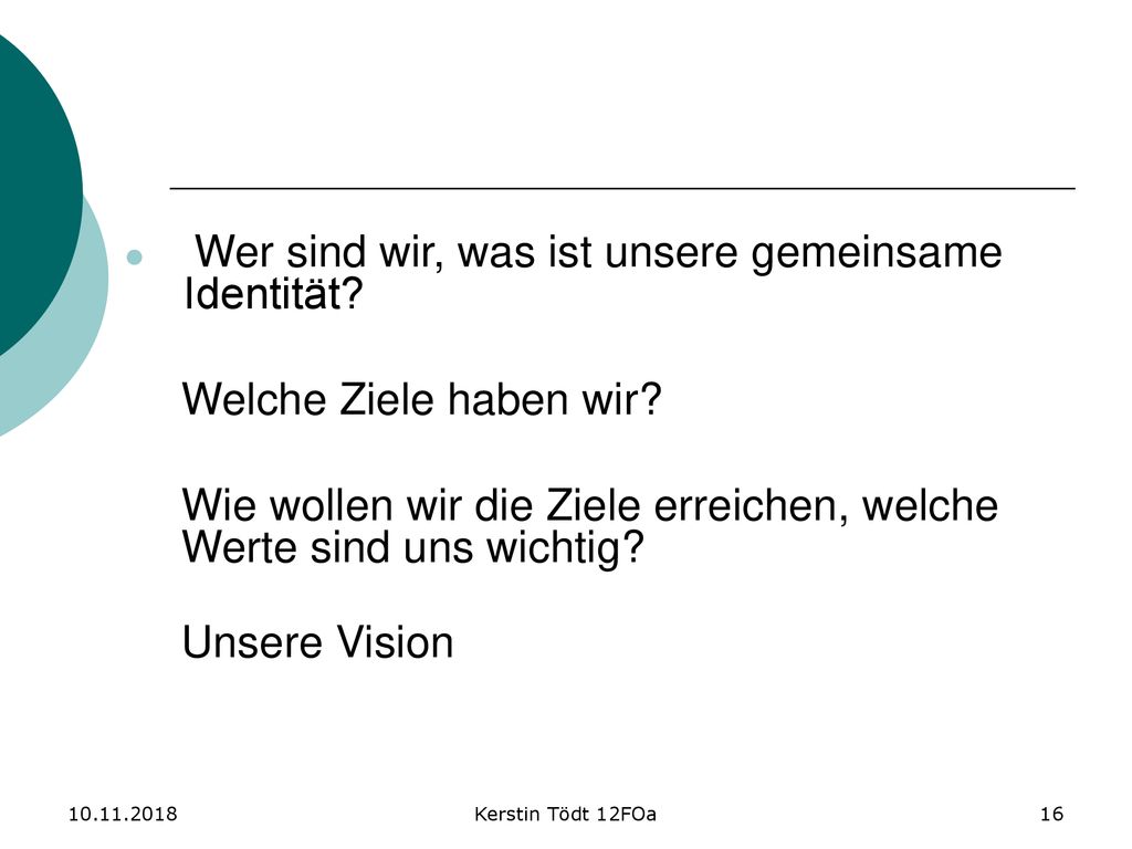 Wer sind wir, was ist unsere gemeinsame Identität Welche Ziele haben wir