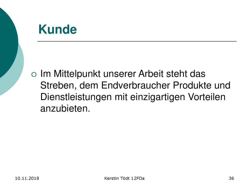 Kunde Im Mittelpunkt unserer Arbeit steht das Streben, dem Endverbraucher Produkte und Dienstleistungen mit einzigartigen Vorteilen anzubieten.