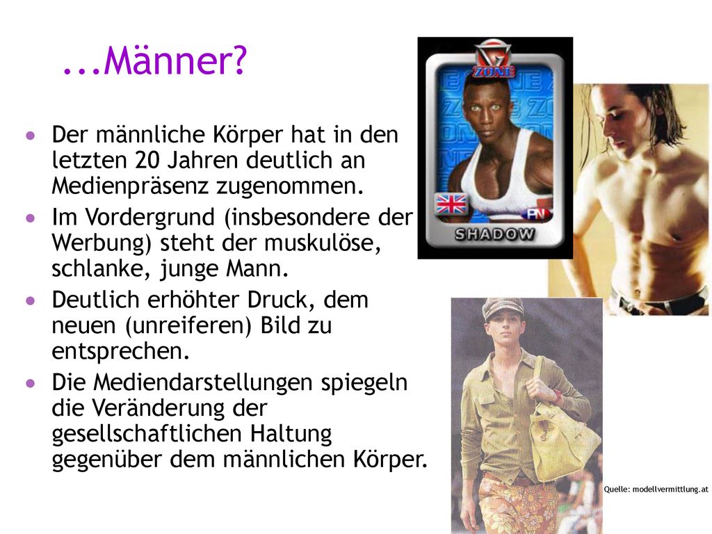 ...Männer Der männliche Körper hat in den letzten 20 Jahren deutlich an Medienpräsenz zugenommen.